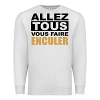 Oatmeal Heather Allez Tous Vous Enculer Premium Sweatshirt - Bettercallsaul