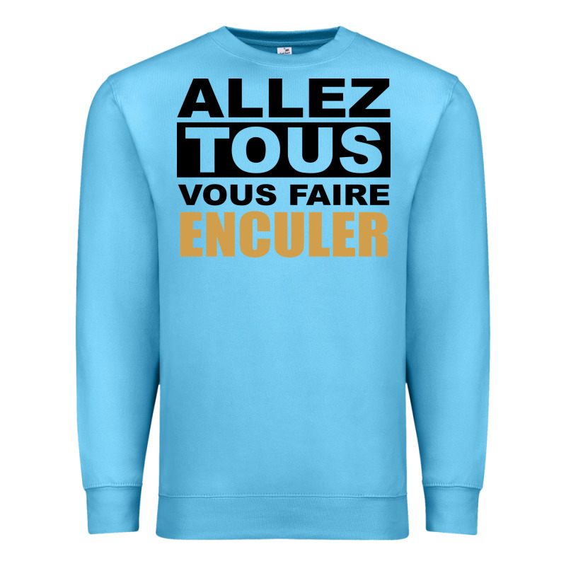 Allez Tous Vous Enculer Premium Sweatshirt by Bettercallsaul | Teevron