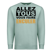 Seafoam Allez Tous Vous Enculer Premium Sweatshirt - Bettercallsaul