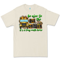 Bone Be Nice To The Bus Driver It's A Long Walk Home Premium Tee - CowhideDigitalArt