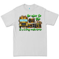 Be Nice To The Bus Driver It's A Long Walk Home Premium Tee | Teevron