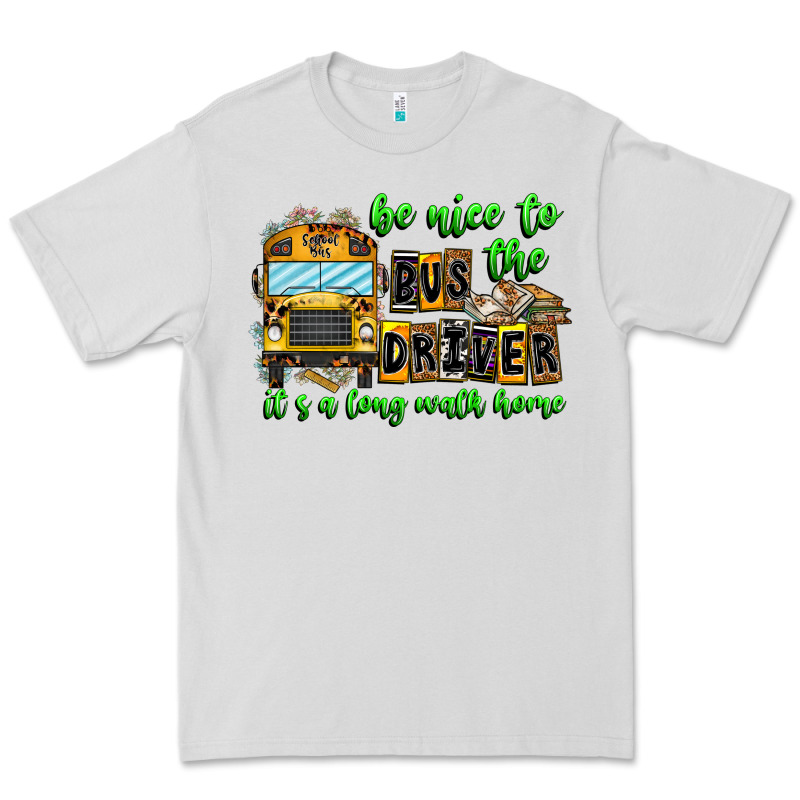 Be Nice To The Bus Driver It's A Long Walk Home Premium Tee by CowhideDigitalArt | Teevron