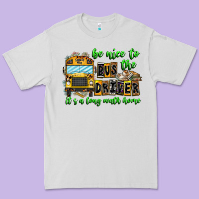 Be Nice To The Bus Driver It's A Long Walk Home Premium Tee Designed By Cowhidedigitalart