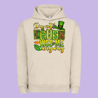 St. Patrick's I Am Not Irish Kiss Me Anyway Urban Hoodie Designed By Oliviacreatesart