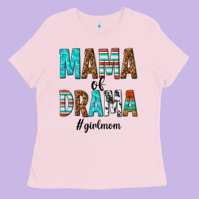 Mama Of Drama Girl Mom Ladies Tee Designed By Texasbilliewilder