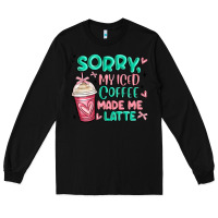 Black sorry my iced coffee made me latte Long Sleeve Tee - MaliasSmallBusiness