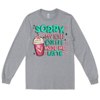 Heather Grey sorry my iced coffee made me latte Long Sleeve Tee - MaliasSmallBusiness