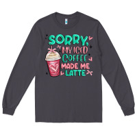 Smoke sorry my iced coffee made me latte Long Sleeve Tee - MaliasSmallBusiness