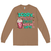 Toasted Coconut sorry my iced coffee made me latte Long Sleeve Tee - MaliasSmallBusiness
