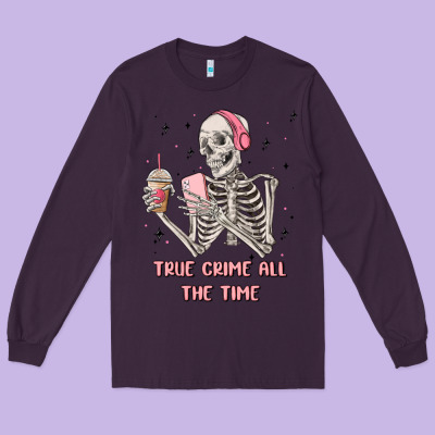 True Crime All The Time Long Sleeve Tee Designed By Maliassmallbusiness