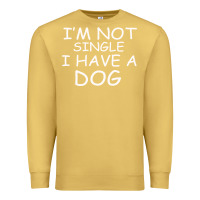 Antique Gold I m Not SIngle I Have a Dog Premium Sweatshirt - Bettercallsaul