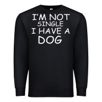 Black I m Not SIngle I Have a Dog Premium Sweatshirt - Bettercallsaul