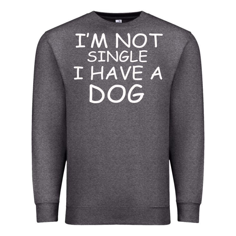 I M Not Single I Have A Dog Premium Sweatshirt by Bettercallsaul | Teevron
