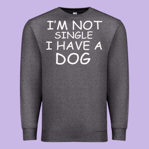 I M Not Single I Have A Dog Premium Sweatshirt Designed By Bettercallsaul