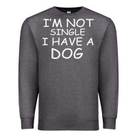 Charcoal Heather I m Not SIngle I Have a Dog Premium Sweatshirt - Bettercallsaul