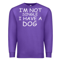 Purple I m Not SIngle I Have a Dog Premium Sweatshirt - Bettercallsaul