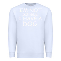 White I m Not SIngle I Have a Dog Premium Sweatshirt - Bettercallsaul