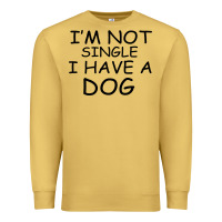 Antique Gold I m Not Single I Have A Dog Premium Sweatshirt - Bettercallsaul