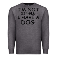 Charcoal Heather I m Not Single I Have A Dog Premium Sweatshirt - Bettercallsaul
