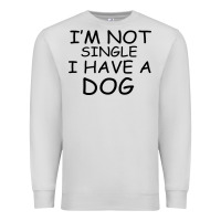 Dove Grey I m Not Single I Have A Dog Premium Sweatshirt - Bettercallsaul