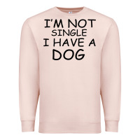 Pale Pink I m Not Single I Have A Dog Premium Sweatshirt - Bettercallsaul