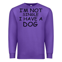 Purple I m Not Single I Have A Dog Premium Sweatshirt - Bettercallsaul