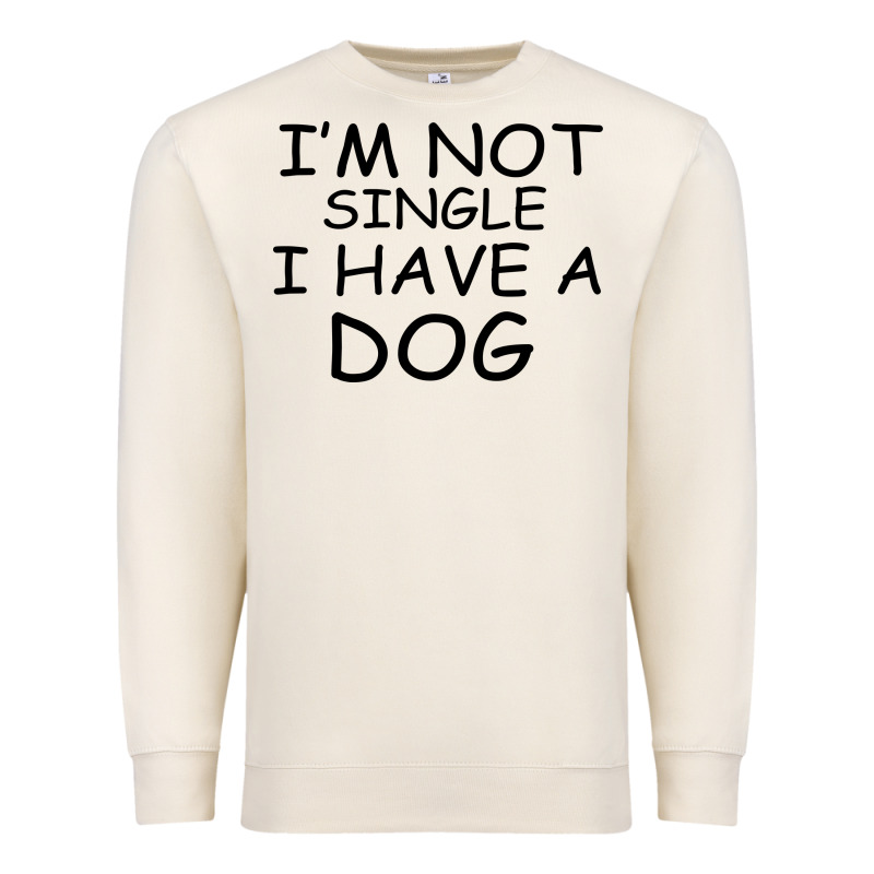 I M Not Single I Have A Dog Premium Sweatshirt by Bettercallsaul | Teevron