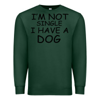 Sports Green I m Not Single I Have A Dog Premium Sweatshirt - Bettercallsaul