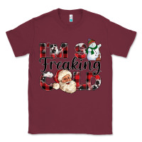 Burgundy Im So Freaking Cold Classic Tee - CowhideDigitalArt