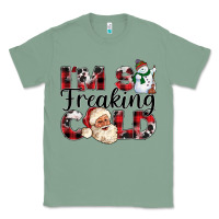 Sage Im So Freaking Cold Classic Tee - CowhideDigitalArt