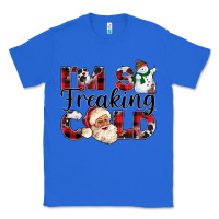 True Royal Im So Freaking Cold Classic Tee - CowhideDigitalArt
