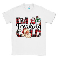 White Im So Freaking Cold Classic Tee - CowhideDigitalArt