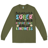 Army Green people dont need to be sober and drugfree to deserve food Long Sleeve Tee - MaliasSmallBusiness