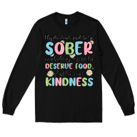 People Dont Need To Be Sober And Drugfree To Deserve Food Long Sleeve Tee | Teevron
