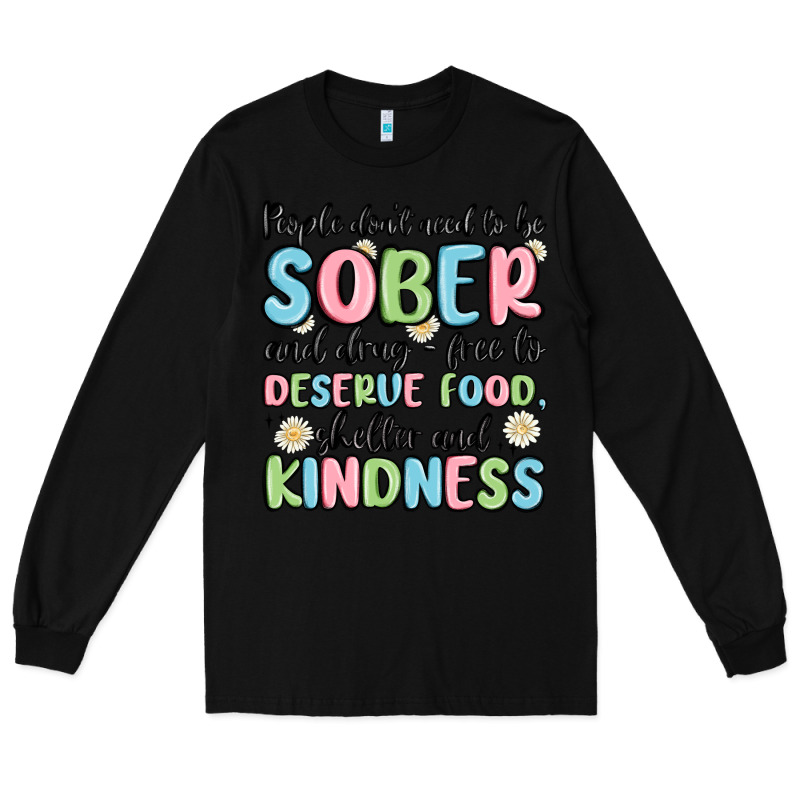 People Dont Need To Be Sober And Drugfree To Deserve Food Long Sleeve Tee by MaliasSmallBusiness | Teevron