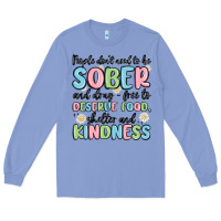Colony Blue people dont need to be sober and drugfree to deserve food Long Sleeve Tee - MaliasSmallBusiness