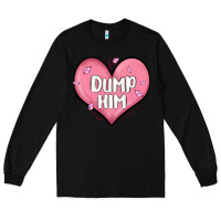 Black dump him valentines day Long Sleeve Tee - MaliasSmallBusiness
