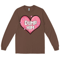 Chestnut dump him valentines day Long Sleeve Tee - MaliasSmallBusiness