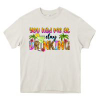 Cream you had me at day drinking Heavy Core Tee - Zillion Design Studio