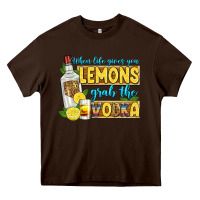 Chocolate Brown when life gives you lemons grab the vodka Heavy Core Tee - Zillion Design Studio