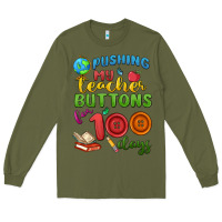 Army Green pushing my teacher buttons for 100 days Long Sleeve Tee - MaliasSmallBusiness