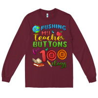 Burgundy pushing my teacher buttons for 100 days Long Sleeve Tee - MaliasSmallBusiness