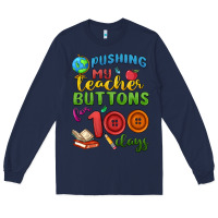 Navy pushing my teacher buttons for 100 days Long Sleeve Tee - MaliasSmallBusiness