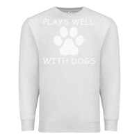 Oatmeal Heather Plays Well With Dogs Premium Sweatshirt - Bettercallsaul