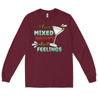 Burgundy i have mixed drinks about feeling Long Sleeve Tee - MaliasSmallBusiness