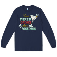 Navy i have mixed drinks about feeling Long Sleeve Tee - MaliasSmallBusiness