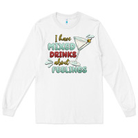White i have mixed drinks about feeling Long Sleeve Tee - MaliasSmallBusiness