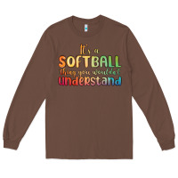 Chestnut it s a softball thing you wouldn t understand Long Sleeve Tee - MaliasSmallBusiness