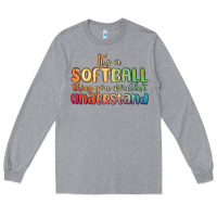 Heather Grey it s a softball thing you wouldn t understand Long Sleeve Tee - MaliasSmallBusiness