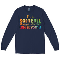 Navy it s a softball thing you wouldn t understand Long Sleeve Tee - MaliasSmallBusiness
